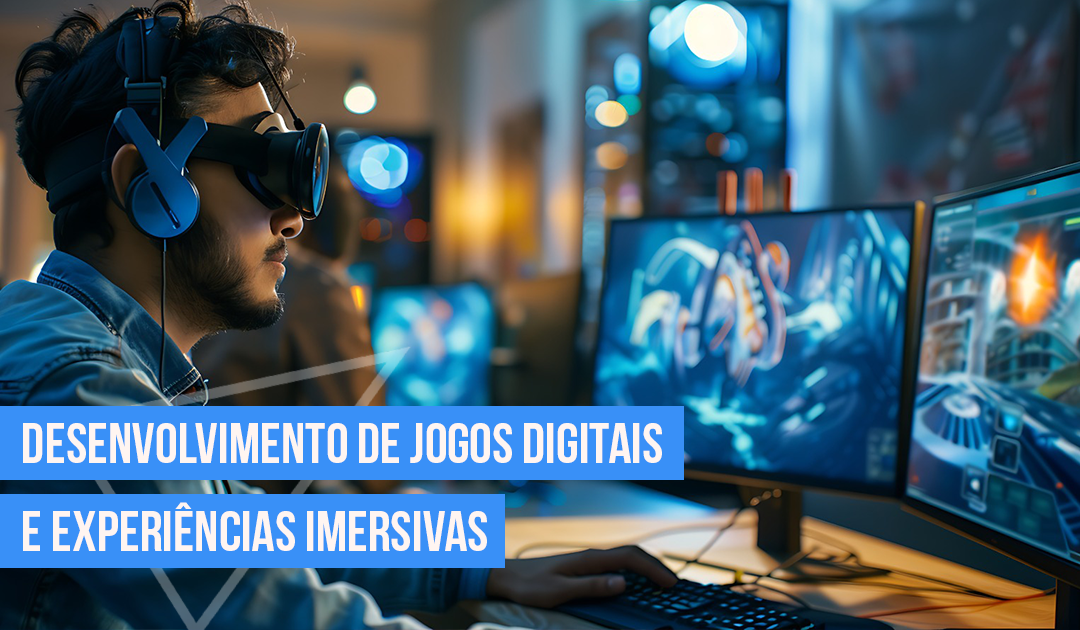 Desenvolvimento de Jogos Digitais e Experincias Imersivas