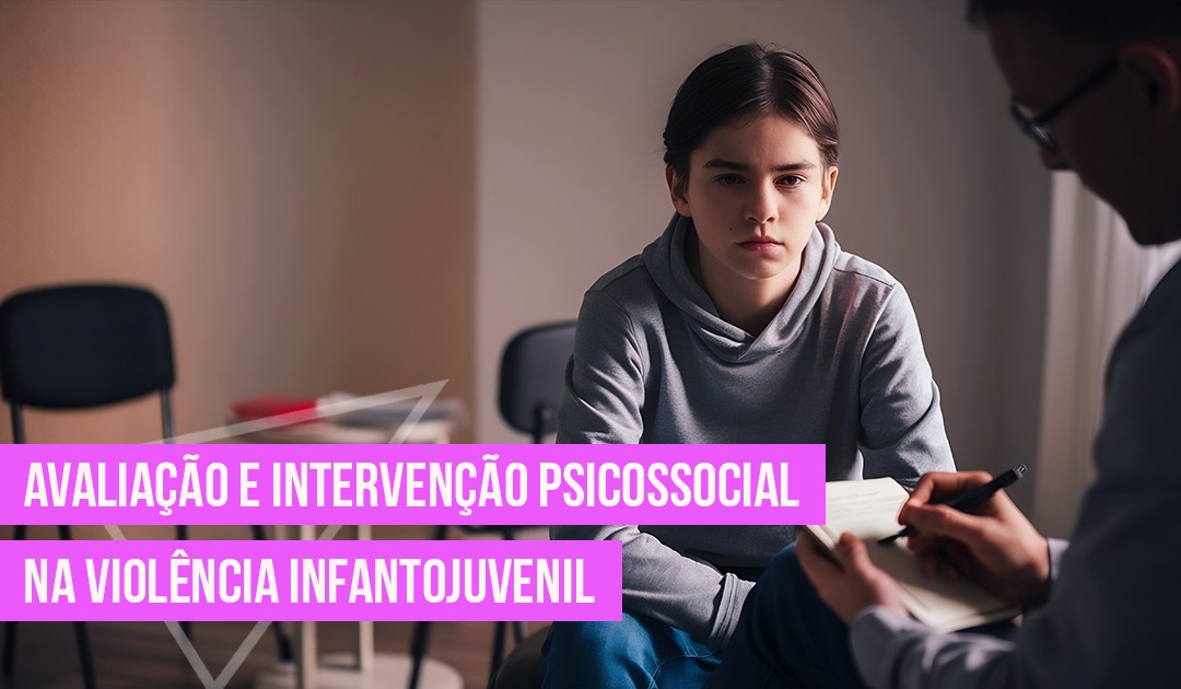 Avaliao e Interveno Psicossocial na Violncia Infantojuvenil