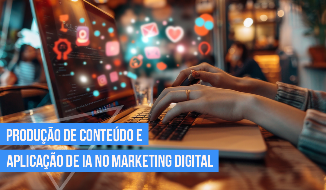 Produo de Contedo e Aplicao de IA no Marketing Digital