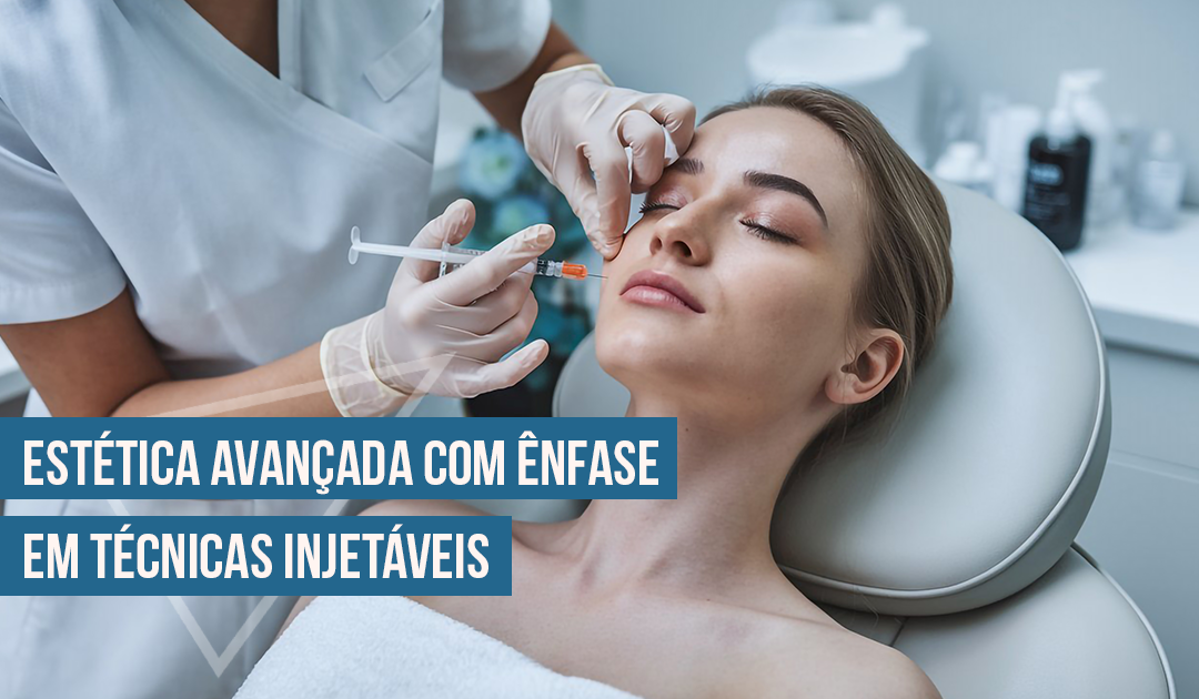 Esttica Avanada com nfase em Tcnicas Injetveis